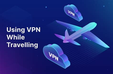 using a vpn while traveling.